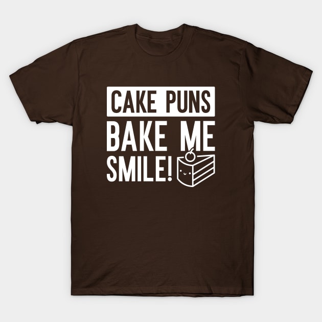 Cake Puns Bake Me Smile T-Shirt by Cherrific